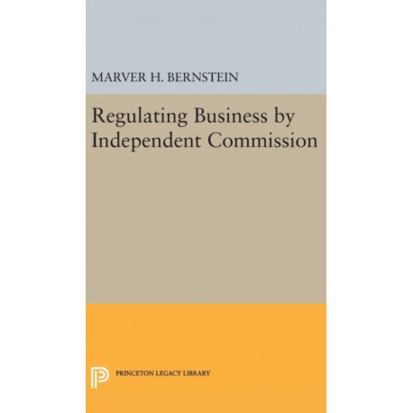 Regulating Business by Independent Commission