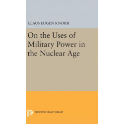 On the Uses of Military Power in the Nuclear Age