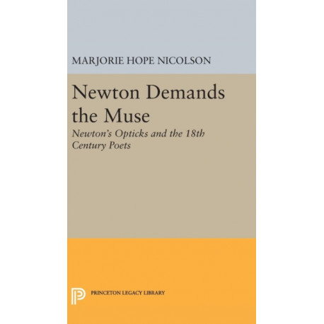 Newton Demands the Muse: Newton's Opticks and the 18th Century Poets