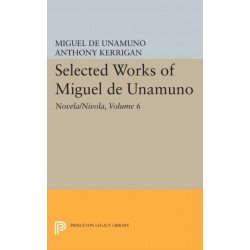 Selected Works of Miguel de Unamuno, Volume 6: Novela/Nivola