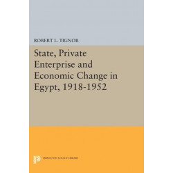 State, Private Enterprise and Economic Change in Egypt, 1918-1952