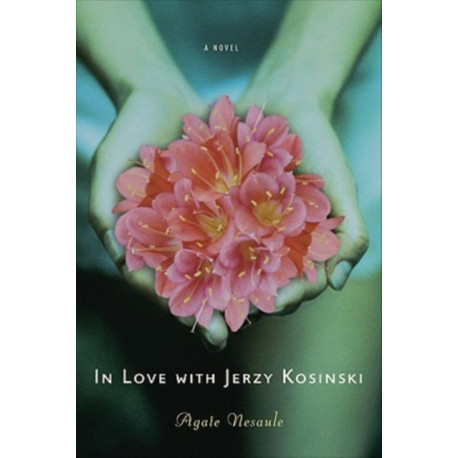 In Love with Jerzy Kosinski: A Novel