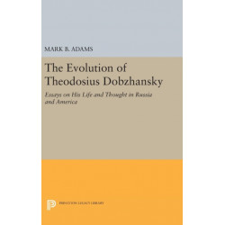 The Evolution of Theodosius Dobzhansky: Essays on His Life and Thought in Russia and America