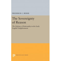 The Sovereignty of Reason: The Defense of Rationality in the Early English Enlightenment