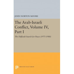 The Arab-Israeli Conflict, Volume IV, Part I: The Difficult Search for Peace (1975-1988)