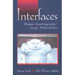 Interfaces: Women, Autobiography, Image, Performance