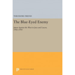 The Blue-Eyed Enemy: Japan against the West in Java and Luzon, 1942-1945