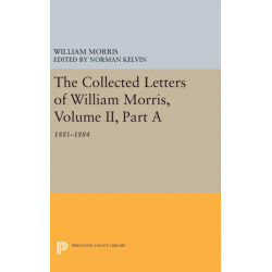 The Collected Letters of William Morris, Volume II, Part A: 1881-1884