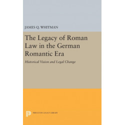 The Legacy of Roman Law in the German Romantic Era: Historical Vision and Legal Change