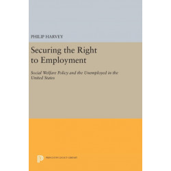 Securing the Right to Employment: Social Welfare Policy and the Unemployed in the United States