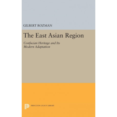 The East Asian Region: Confucian Heritage and Its Modern Adaptation