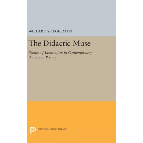 The Didactic Muse: Scenes of Instruction in Contemporary American Poetry