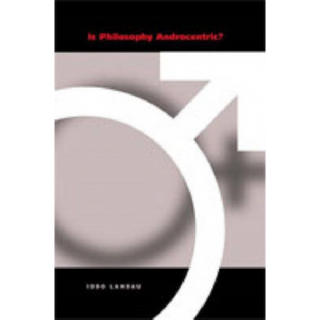 Is Philosophy Androcentric?