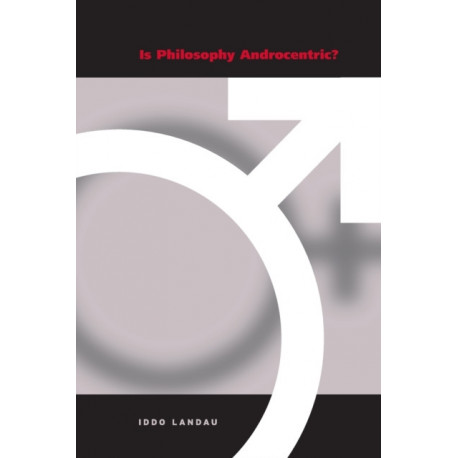 Is Philosophy Androcentric?