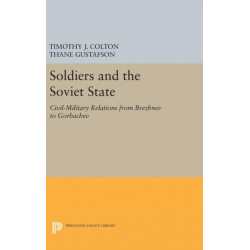 Soldiers and the Soviet State: Civil-Military Relations from Brezhnev to Gorbachev
