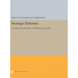 Strategic Defenses: Two Reports by the Office of Technology Assessment