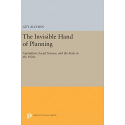 The Invisible Hand of Planning: Capitalism, Social Science, and the State in the 1920s