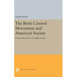 The Birth Control Movement and American Society: From Private Vice to Public Virtue