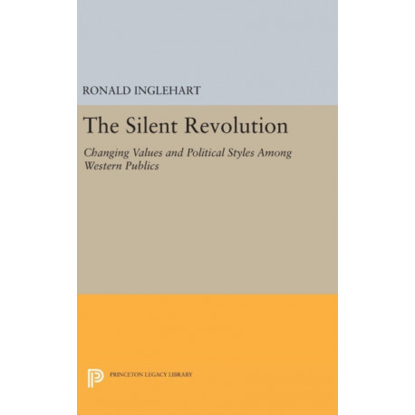 The Silent Revolution: Changing Values and Political Styles Among Western Publics