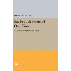 Six French Poets of Our Time: A Critical and Historical Study