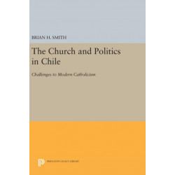 The Church and Politics in Chile: Challenges to Modern Catholicism