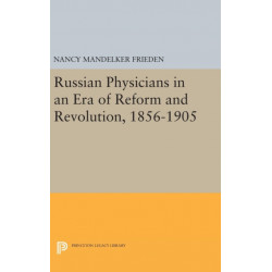 Russian Physicians in an Era of Reform and Revolution, 1856-1905