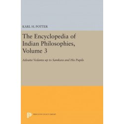 The Encyclopedia of Indian Philosophies, Volume 3: Advaita Vedanta up to Samkara and His Pupils