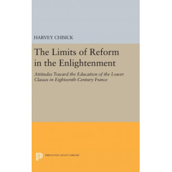 The Limits of Reform in the Enlightenment: Attitudes Toward the Education of the Lower Classes in Eighteenth-Century France