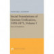 Social Foundations of German Unification, 1858-1871, Volume I: Ideas and Institutions