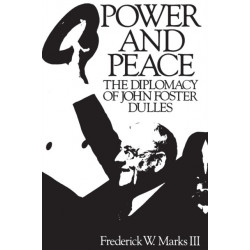 Power and Peace: The Diplomacy of John Foster Dulles
