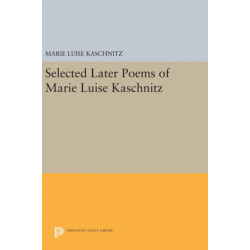 Selected Later Poems of Marie Luise Kaschnitz