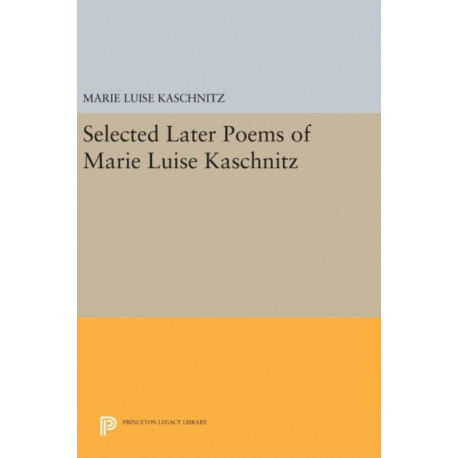 Selected Later Poems of Marie Luise Kaschnitz