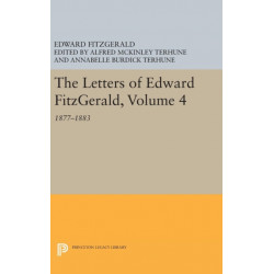 The Letters of Edward Fitzgerald, Volume 4: 1877-1883