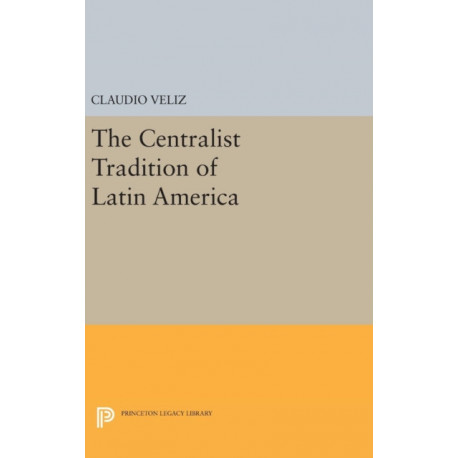 The Centralist Tradition of Latin America