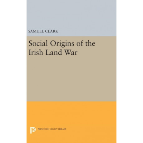 Social Origins of the Irish Land War
