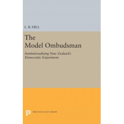 The Model Ombudsman: Institutionalizing New Zealand's Democratic Experiment