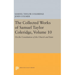 The Collected Works of Samuel Taylor Coleridge, Volume 10: On the Constitution of the Church and State