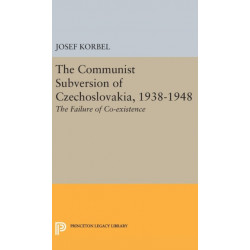 The Communist Subversion of Czechoslovakia, 1938-1948: The Failure of Co-existence