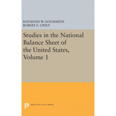 Studies in the National Balance Sheet of the United States, Volume 1