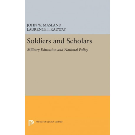 Soldiers and Scholars: Military Education and National Policy