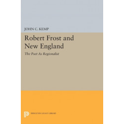 Robert Frost and New England: The Poet As Regionalist