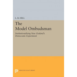 The Model Ombudsman: Institutionalizing New Zealand's Democratic Experiment