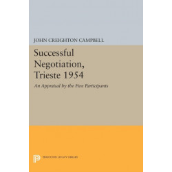 Successful Negotiation, Trieste 1954: An Appraisal by the Five Participants