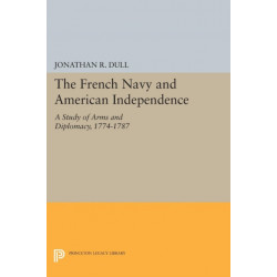The French Navy and American Independence: A Study of Arms and Diplomacy, 1774-1787