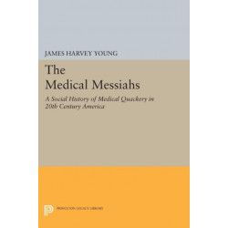 The Medical Messiahs: A Social History of Health Quackery in 20th Century America