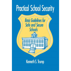 Practical School Security: Basic Guidelines for Safe and Secure Schools