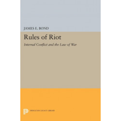 Rules of Riot: Internal Conflict and the Law of War