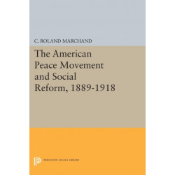 The American Peace Movement and Social Reform, 1889-1918