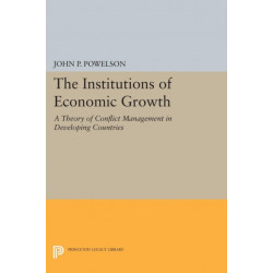 The Institutions of Economic Growth: A Theory of Conflict Management in Developing Countries