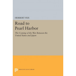 Road to Pearl Harbor: The Coming of the War Between the United States and Japan